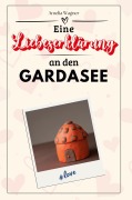 Cover-Bild zum Titel 'Eine Liebeserklärung an den Gardasee' von 'Amelia Wagner'