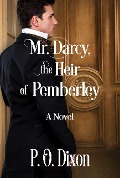 Cover-Bild zum Titel 'Mr. Darcy, the Heir of Pemberley' von 'P. O. Dixon'