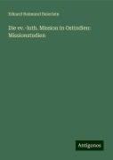 Die ev.-luth. Mission in Ostindien: Missionstudien - Eduard Raimund Baierlein