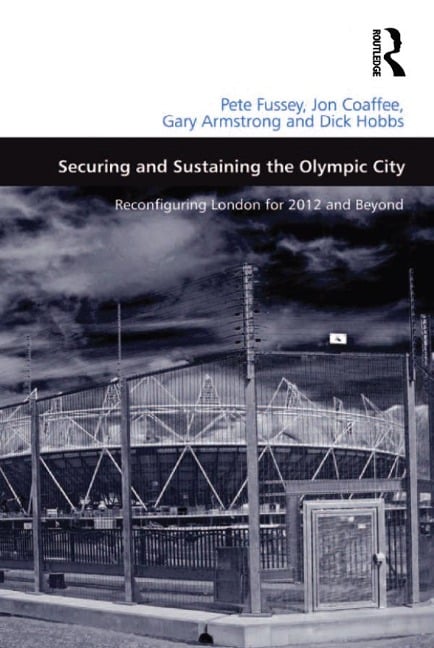 Securing and Sustaining the Olympic City - Pete Fussey, Jon Coaffee, Dick Hobbs