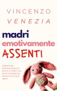 Cover-Bild zum Titel 'Madri Emotivamente Assenti' von 'Vincenzo Venezia'