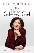 Cover-Bild zum Titel 'The Third Gilmore Girl' von 'Kelly Bishop'