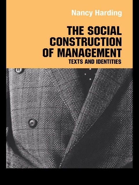 The Social Construction of Management - Nancy Harding