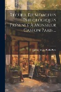 Cover-Bild zum Titel 'Recueil De Mémoires Philologiques Présenté À Monsieur Gaston Paris ...' von 'Gaston Bruno Paulin Paris'