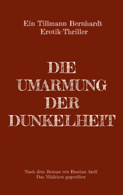 Die Umarmung der Dunkelheit - Tillmann Bernhardt