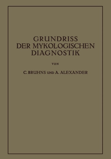 Grundriss der Mykologischen Diagnostik - C. Bruhns, A. Alexander