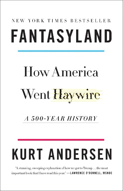 Fantasyland - Kurt Andersen