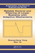 Cover-Bild zum Titel 'Reliable Control and Filtering of Linear Systems with Adaptive Mechanisms' von 'Guang-Hong Yang, Dan Ye'