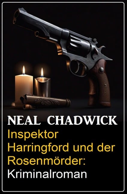 Inspektor Harringford und der Rosenmörder: Kriminalroman - Neal Chadwick