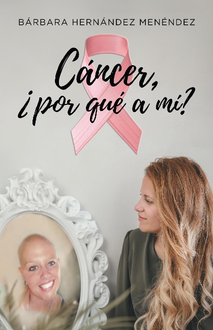 Cáncer, ¿por qué a mi? - BárbaraHernándezMenéndez
