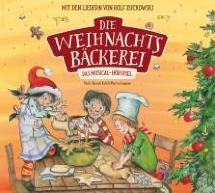 Die Weihnachtsbäckerei - Das Musical-Hörspiel mit den Liedern von Rolf Zuckowski - Hannah Kohl, Martin Lingnau, Rolf Zuckowski