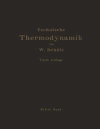 Technische Thermodynamik - W. Schüle