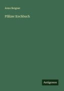 Cover-Bild zum Titel 'Pfälzer Kochbuch' von 'Anna Bergner'