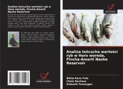Cover-Bild zum Titel 'Analiza ¿a¿cucha warto¿ci ryb w Horo woreda, Fincha-Amarti Nashe Reservoir' von 'Bikila Keno Fufa, Chala Dechasa, Anteneh Temesgen'