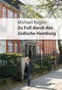 Cover-Bild zum Titel 'Zu Fuß durch das jüdische Hamburg' von 'Michael Koglin'