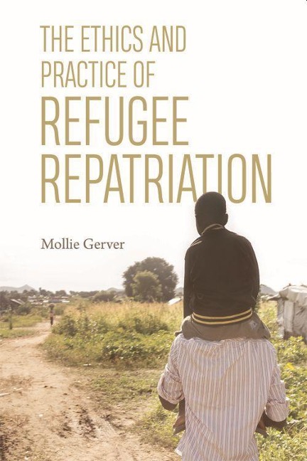 The Ethics and Practice of Refugee Repatriation - Mollie Gerver