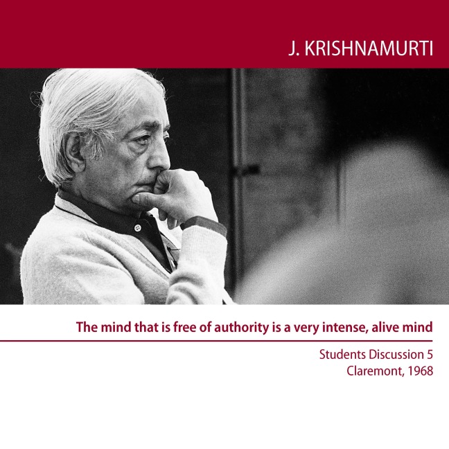The mind that is free of authority is a very intense, alive mind - Jiddu Krishnamurti