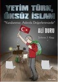 Yetim Türk, Öksüz Islam; - Ali Duru