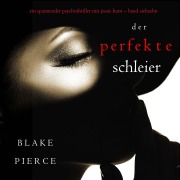 Cover-Bild zum Titel 'Der Perfekte Schleier (Ein spannender Psychothriller mit Jessie Hunt¿Band Siebzehn)' von 'Blake Pierce'