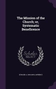 Cover-Bild zum Titel 'The Mission of the Church; or, Systematic Beneficence' von 'Edward A. Lawrence'