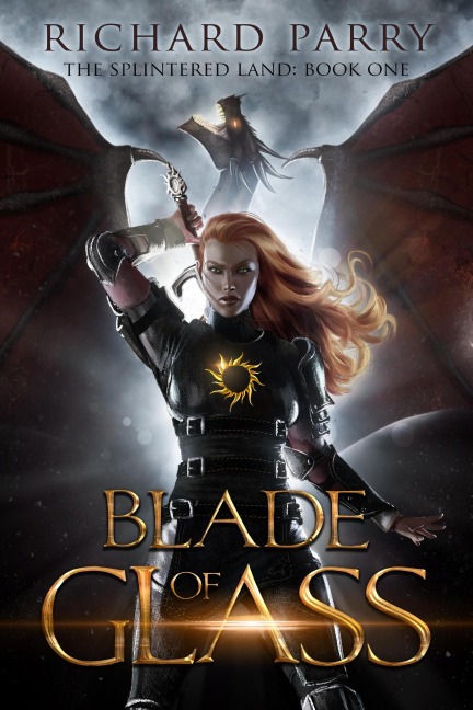 Blade of Glass (The Splintered Land, #1) - Richard Parry
