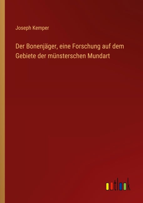 Der Bonenjäger, eine Forschung auf dem Gebiete der münsterschen Mundart - Joseph Kemper