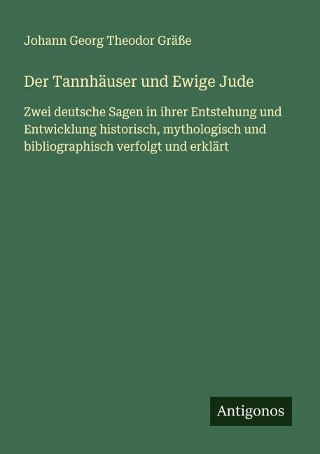 Der Tannhäuser und Ewige Jude - Johann Georg Theodor Gräße