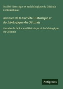Cover-Bild zum Titel 'Annales de la Société Historique et Archéologique du Gâtinais' von 'Société historique et archéologique du Gâtinais Fontainebleau'