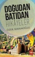 Dogudan Batidan Hikayeler - Özer Ravanoglu