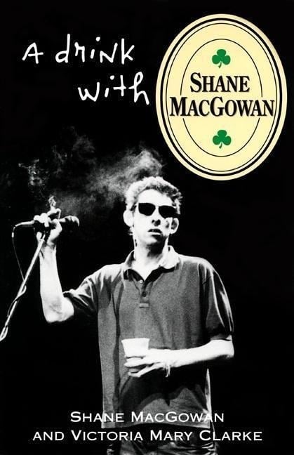 A Drink with Shane Macgowan - Shane Macgowan, Victoria Mary Clarke