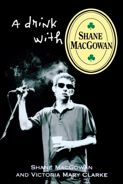 A Drink with Shane Macgowan - Shane Macgowan, Victoria Mary Clarke