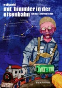 Cover-Bild zum Titel 'Mit Himmler in der Eisenbahn' von 'Wolfsmehl'