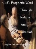 Cover-Bild zum Titel 'God's Prophetic Word Through Nahum And Obadiah (The Word Of God Library, #32)' von 'Roger Henri Trepanier'