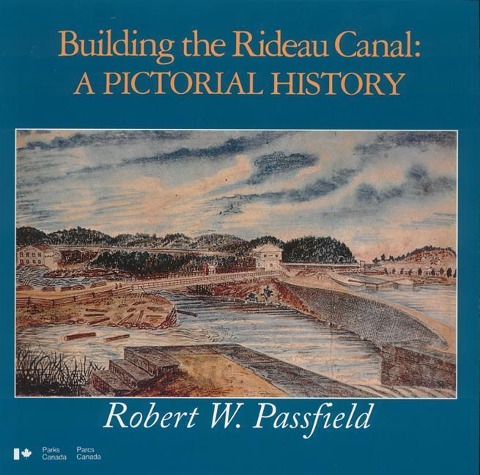 Building the Rideau Canal - Robert Passfield