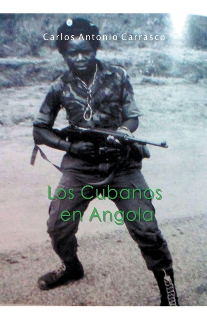 Los Cubanos en Angola - Carlos Antonio Carrasco