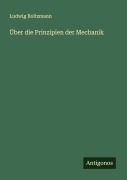 Cover-Bild zum Titel 'Über die Prinzipien der Mechanik' von 'Ludwig Boltzmann'