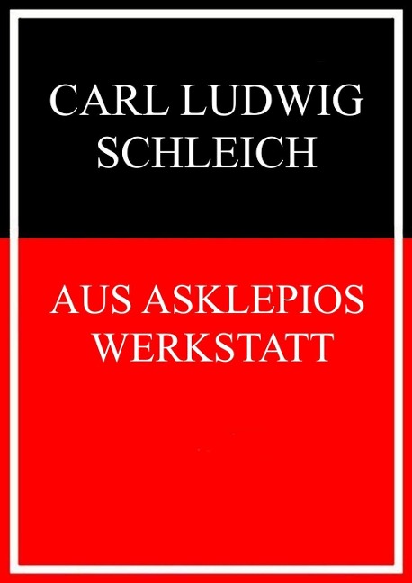Aus Asklepios' Werkstatt - Carl Ludwig Schleich