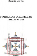 Cover-Bild zum Titel 'Numerology In a Little Bit Different Way (Some Fragments from a Magical Forest of Symbols - About Numbers and Energies)' von 'Dusanka Mravlja'
