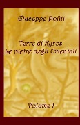 Terre di Kyros - Le pietre degli Orientali - Giuseppe Politi