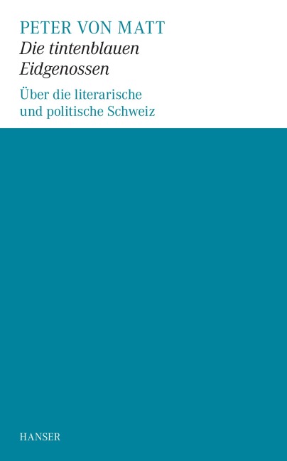 Die tintenblauen Eidgenossen - Peter von Matt