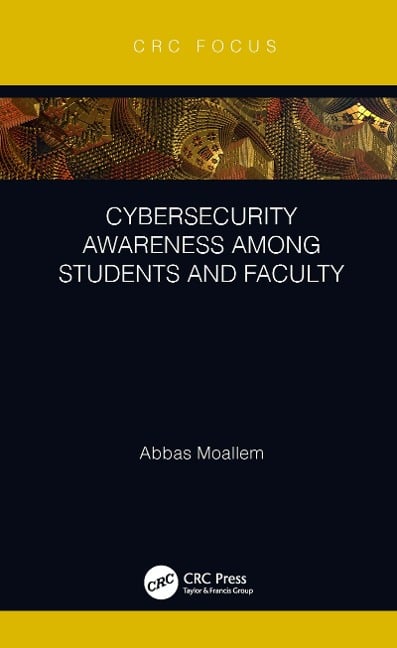 Cybersecurity Awareness Among Students and Faculty - Abbas Moallem