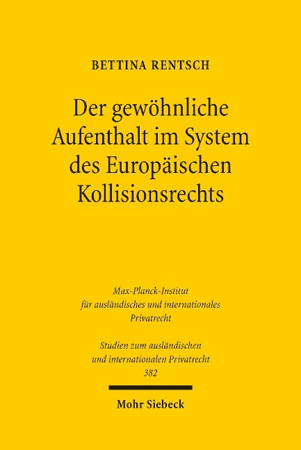 Der gewöhnliche Aufenthalt im System des Europäischen Kollisionsrechts - Bettina Rentsch