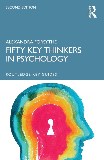 Fifty Key Thinkers in Psychology - Alexandra Forsythe