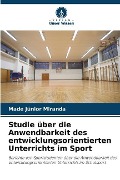 Cover-Bild zum Titel 'Studie über die Anwendbarkeit des entwicklungsorientierten Unterrichts im Sport' von 'Made Júnior Miranda'