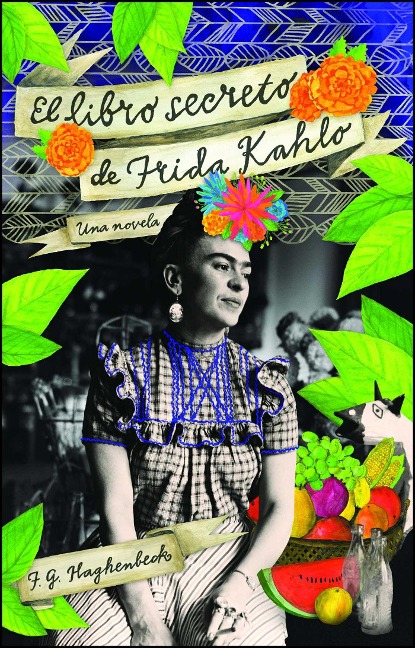 El Libro Secreto de Frida Kahlo - F G Haghenbeck