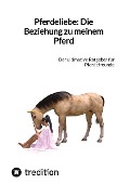 Cover-Bild zum Titel 'Pferdeliebe: Die Beziehung zu meinem Pferd' von 'Moritz'