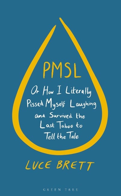 PMSL: Or How I Literally Pissed Myself Laughing and Survived the Last Taboo to Tell the Tale - Luce Brett