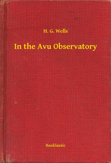 In the Avu Observatory - H. G. Wells