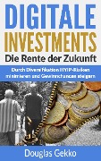 Cover-Bild zum Titel 'Digitale Investments: Die Rente der Zukunft' von 'Douglas Gekko'