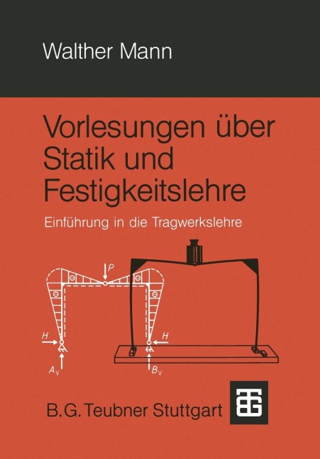 Vorlesungen über Statik und Festigkeitslehre - Walther Mann